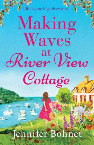 Making Waves at River View Cottage - Jennifer Bohnet - Bücher - Boldwood Books Ltd - 9781804835012 - 21. September 2022