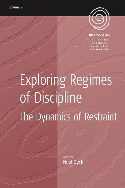 Cover for Exploring Regimes of Discipline: The Dynamics of Restraint - EASA Series (Hardcover Book) (2008)