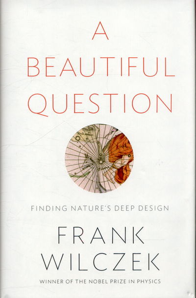 Cover for Frank Wilczek · A Beautiful Question (Bound Book) (2015)