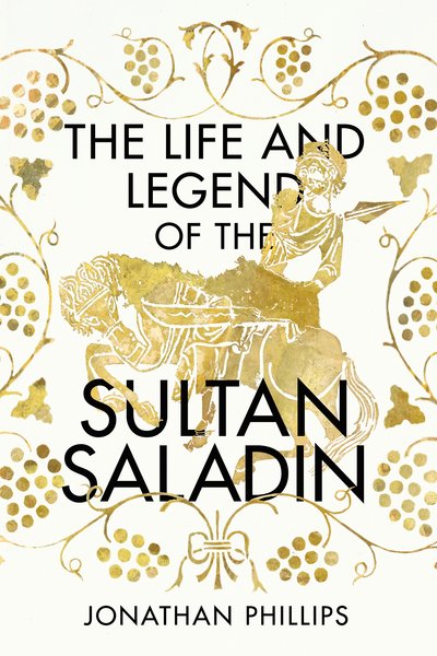 Cover for Jonathan Phillips · The Life and Legend of the Sultan Saladin (Paperback Book) (2019)