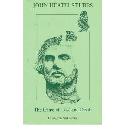 Cover for John Heath-Stubbs · Game of Love and Death (Hardcover Book) (1997)