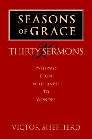 Cover for Victor A. Shepherd · Seasons of Grace: Thirty Sermons: Pathways from Wilderness to Wonder (Paperback Book) (1994)