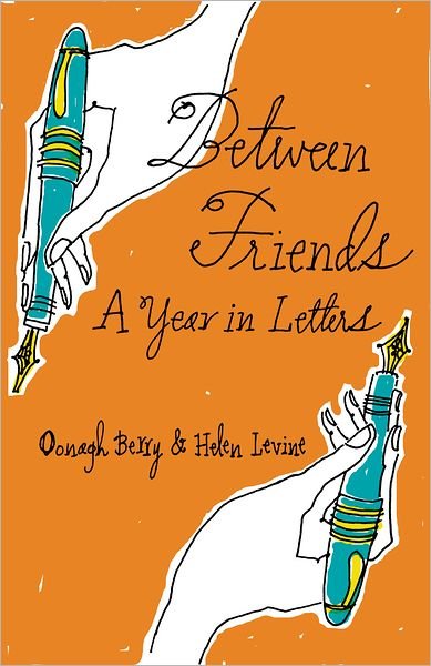 Cover for Oonagh Berry · Between Friends: a Year in Letters (Paperback Book) (2005)