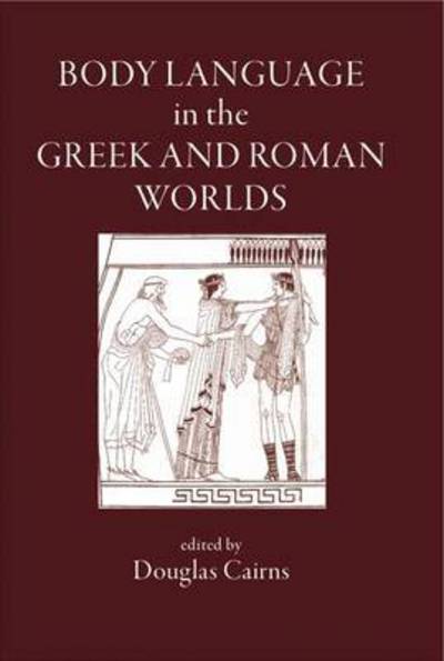 Cover for D. L. Cairns · Body Language in the Greek and Roman Worlds (Hardcover Book) (2005)