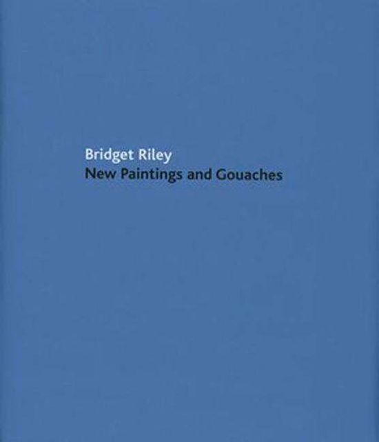 Bridget Riley: New Paintings and Gouaches - Paul Moorhouse - Books - Ridinghouse - 9781905464012 - June 1, 2006