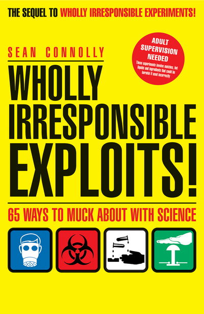 Cover for Sean Connolly · Wholly Irresponsible Exploits: 65 Ways to Muck About with Science (Pocketbok) (2009)