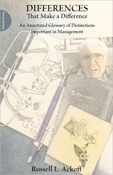 Differences That Make a Difference: An Annotated Glossary of Distinctions Important in Management - Russell Ackoff - Książki - Triarchy Press - 9781908009012 - 9 grudnia 2010