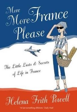Cover for Helena Frith Powell · More More France Please: The Little Lusts and Secrets of Life in France (Taschenbuch) [3 Revised edition] (2011)