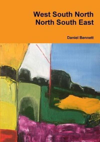 Cover for Daniel Bennett · West South North North South East (Paperback Book) (2019)