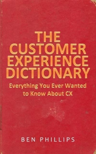 Cover for Ben Phillips · The Customer Experience Dictionary (Paperback Book) (2020)