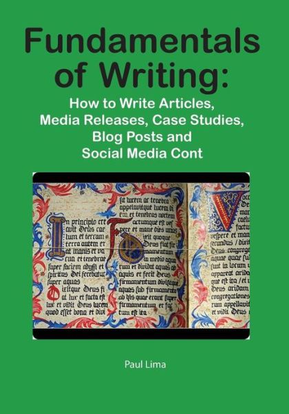 Cover for Paul Lima · Fundamentals of Writing: How to Write Articles, Media Releases, Case Studies, Blog Posts and Social Media Content (Paperback Book) (2013)