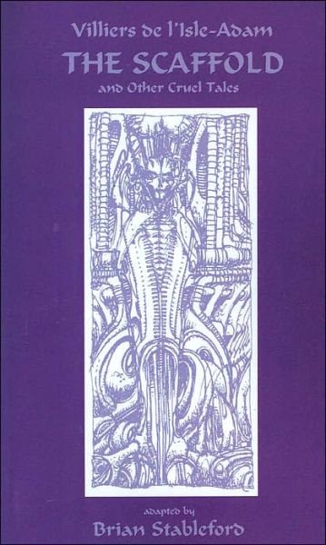 The Scaffold and Other Cruel Tales - Auguste Villiers de l'Isle-Adam - Books - Black Coat Press - 9781932983012 - July 10, 2004