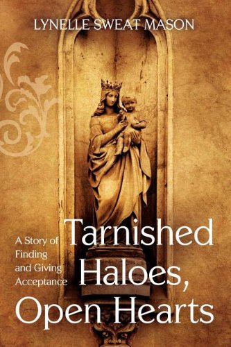 Cover for Lynelle Sweat Mason · Tarnished Haloes, Open Hearts: a Story of Finding and Giving Acceptance (Paperback Book) (2012)