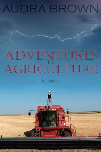 Cover for Audra Brown · Adventures in Agriculture Volume One (Paperback Book) (2016)
