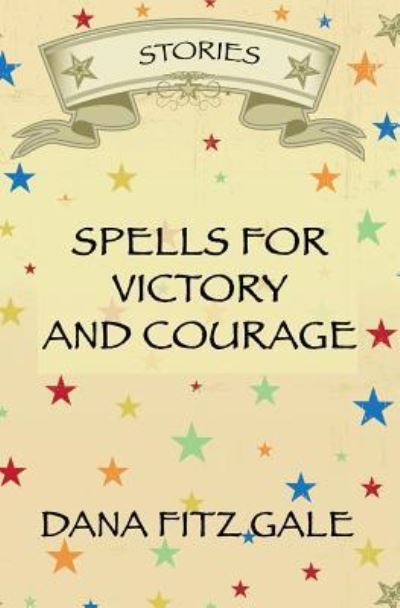 Cover for Dana Fitz Gale · Spells for Victory and Courage (Paperback Book) (2016)