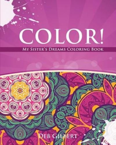 Cover for Deb Gilbert · Color! My Sister's Dreams Coloring Book (Pocketbok) (2016)