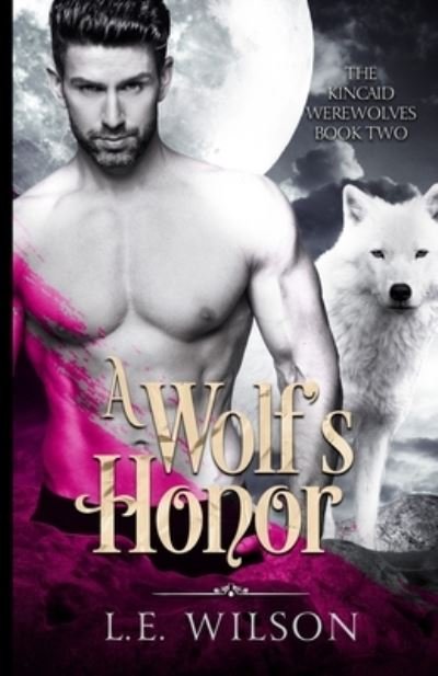 Cover for L E Wilson · A Wolf's Honor - Kincaid Werewolves (Paperback Book) (2017)