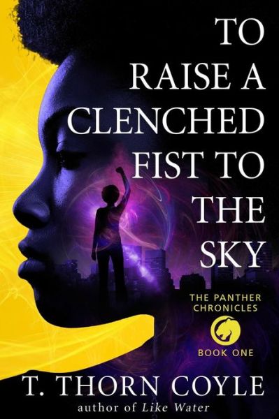 To Raise a Clenched Fist to the Sky - T. Thorn Coyle - Books - Pf Publishing - 9781946476012 - June 22, 2017