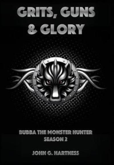 Cover for John G Hartness · Grits, Guns, &amp; Glory: Bubba the Monster Hunter Season 2 (Hardcover Book) (2017)