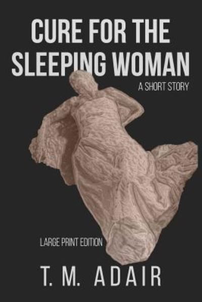 Cover for T M Adair · Cure for the Sleeping Woman (Paperback Book) (2018)