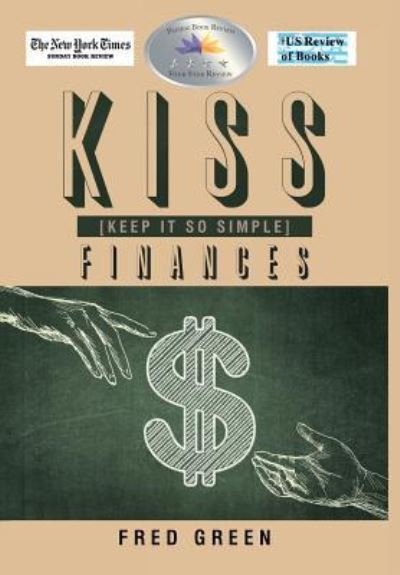 Cover for Fred Green · KISS (Keep It So Simple) Finances (Hardcover Book) (2018)