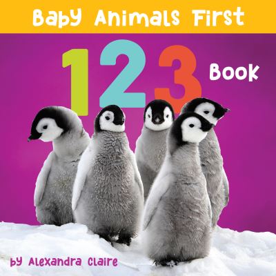 Cover for Alexandra Claire · Baby Animals First 123 Book - Baby Animals First Series (Board book) (2021)