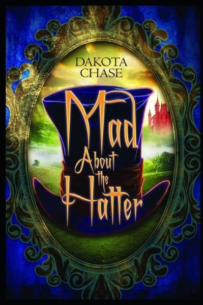 Mad About the Hatter - Dakota Chase - Bøker - Evil Plot Bunny Publishing - 9781951777012 - 8. november 2019