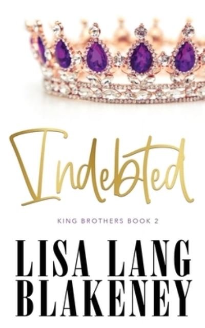 Cover for Lisa Lang Blakeney · Indebted - King Brothers (Pocketbok) (2020)