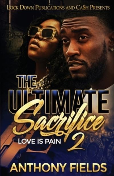 The Ultimate Sacrifice 2 - Anthony Fields - Books - Lock Down Publications - 9781952936012 - May 27, 2020