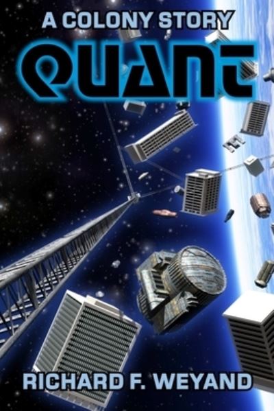 Quant - Richard F Weyand - Books - Weyand Associates, Inc. - 9781954903012 - April 7, 2021