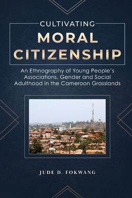 Cover for Jude Fokwang · Cultivating Moral Citizenship (Book) (2023)