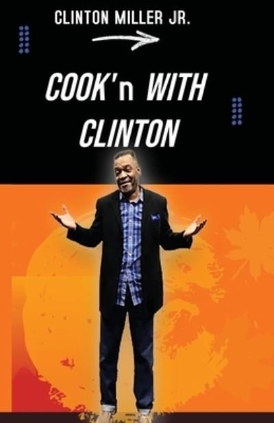 Clinton Miller · Cook'n with Clinton (Paperback Book) (2022)