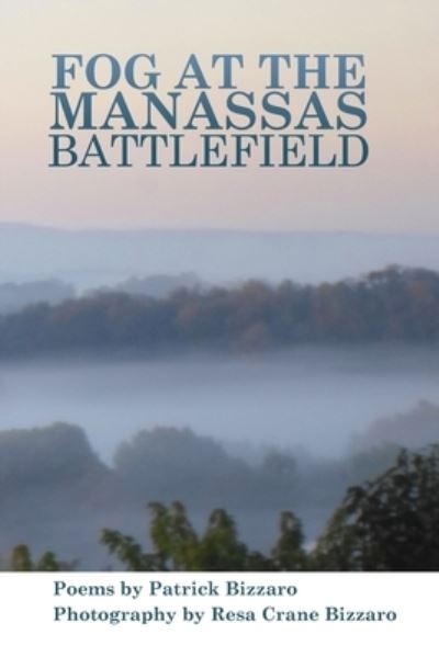 Cover for Patrick Bizzzaro · Fog at the Manassas Battlefield (Book) (2023)