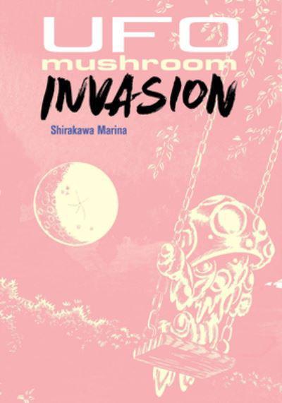 Cover for Marina Shirakawa · UFO Mushroom Invasion (Paperback Book) (2024)