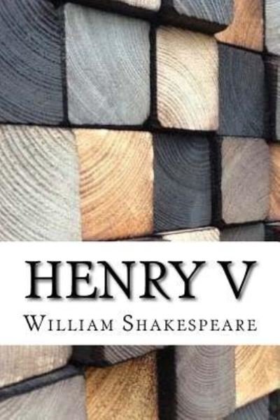 Henry V - William Shakespeare - Bøker - Createspace Independent Publishing Platf - 9781974266012 - 13. august 2017