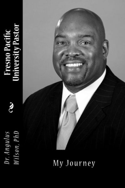 Cover for Angulus D Wilson Phd · Fresno Pacific University Pastor (Paperback Book) (2017)