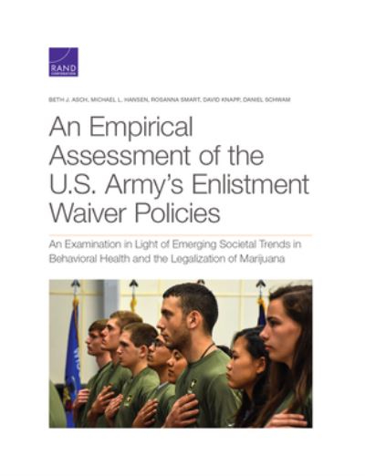 Cover for Beth J Asch · An Empirical Assessment of the U.S. Army's Enlistment Waiver Policies: An Examination in Light of Emerging Societal Trends in Behavioral Health and the Legalization of Marijuana (Paperback Book) (2021)