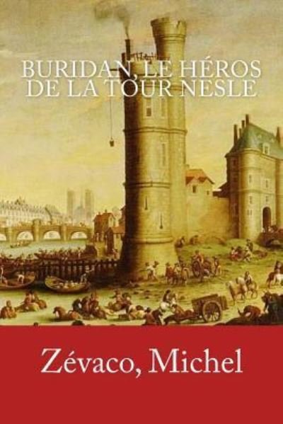 Cover for Zevaco Michel · Buridan, Le H ros de la Tour Nesle (Paperback Book) (2017)