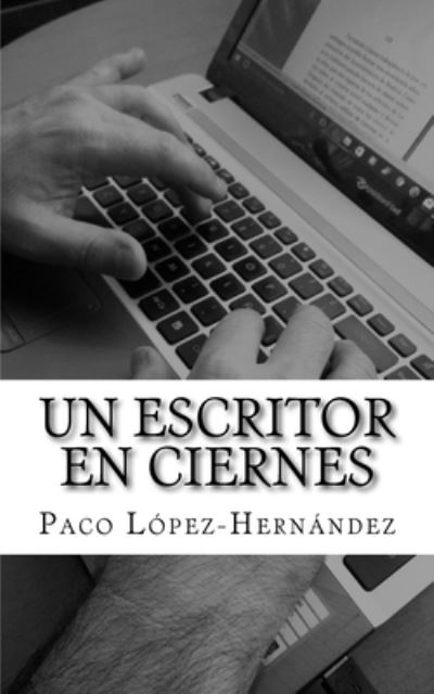 Cover for Paco Lopez-Hernandez · Un escritor en ciernes (Paperback Book) (2017)