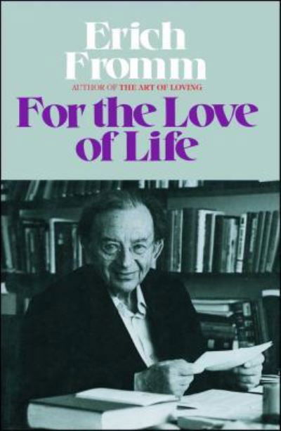 For the Love of Life - Erich Fromm - Libros - Free Press - 9781982115012 - 13 de octubre de 2018
