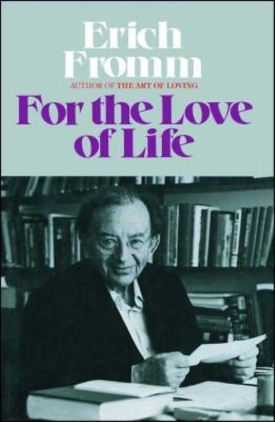 Cover for Erich Fromm · For the Love of Life (Bok) (2018)