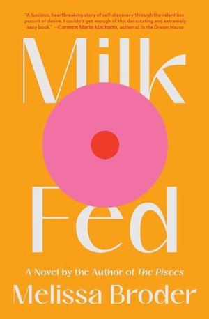 Cover for Melissa Broder · Milk Fed: A Novel (Taschenbuch) (2021)