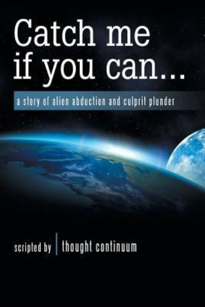 Cover for Thought Continuum · Catch Me If You Can . . . (Paperback Book) (2019)