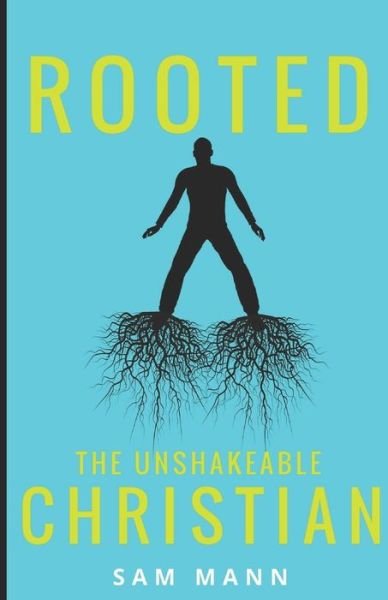 Cover for Samuel Mann · Rooted The Unshakeable Christian (Book) (2018)