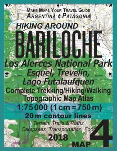 Cover for Sergio Mazitto · Hiking Around Bariloche Map 4 Los Alerces National Park, Esquel, Trevelin, Lago Futalaufquen Complete Trekking / Hiking / Walking Topographic Map Atlas Argentina Patagonia 1 (Paperback Bog) (2018)