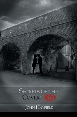 Cover for John Hayfield · Secrets of the Covert Kiss (Paperback Book) (2019)