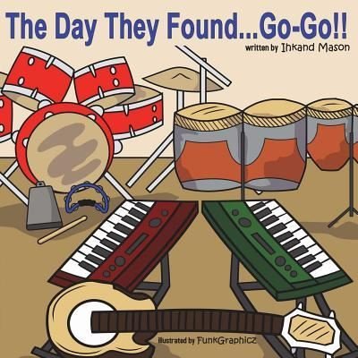 The Day They Found...Go-Go! - Ihkand Mason - Bøger - Createspace Independent Publishing Platf - 9781984997012 - 26. maj 2018