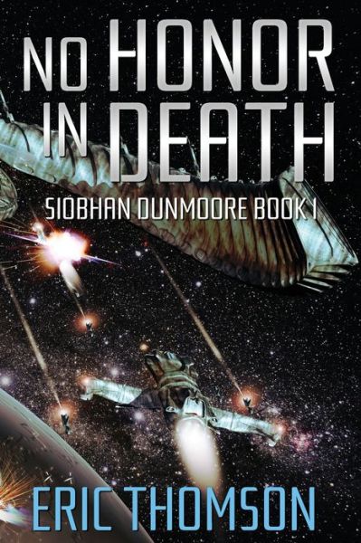 No Honor in Death - Siobhan Dunmoore - Eric Thomson - Books - Sanddiver Books - 9781989314012 - October 5, 2018