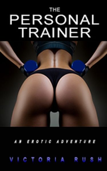 Cover for Victoria Rush · The Personal Trainer: An Erotic Adventure - Jade's Erotic Adventures (Paperback Book) (2020)