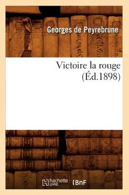 Cover for Georges De Peyrebrune · Victoire La Rouge (Ed.1898) (French Edition) (Paperback Book) [French edition] (2012)